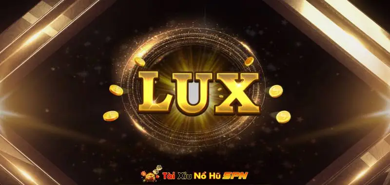 Lux999.Vin – Game bài đổi thưởng đẳng cấp số 1 Việt Nam