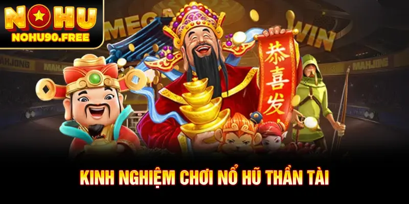 Những mẹo chơi nổ hũ thần tài hiệu quả từ cao thủ NOHU90